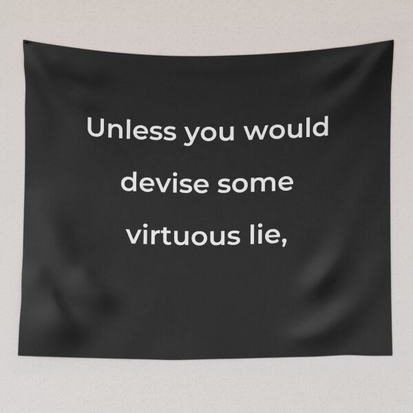 Item preview, “Unless you would devise some virtuous lie,” - print white designed and sold by ariksworld.