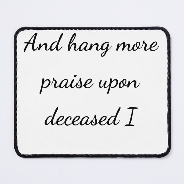 Item preview, “And hang more praise upon deceased I” - handwriting black designed and sold by ariksworld.