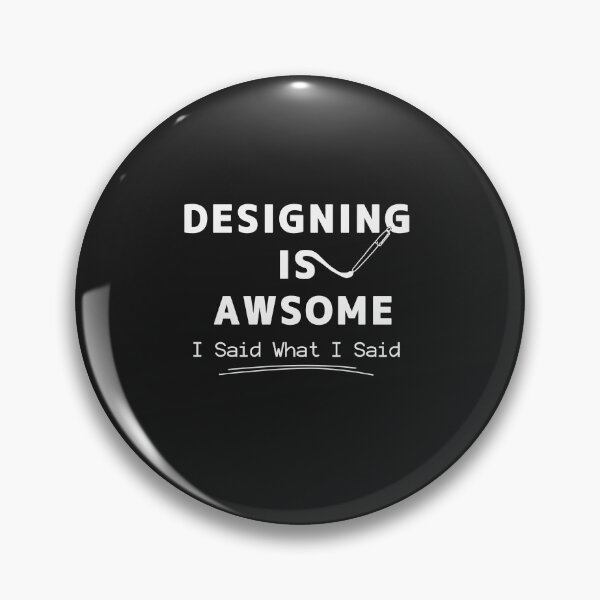 Item preview, Designing Is Awesome | Typography Shirt for Graphic Designers |  I Said What I Said designed and sold by Cordilla_Xevoc.