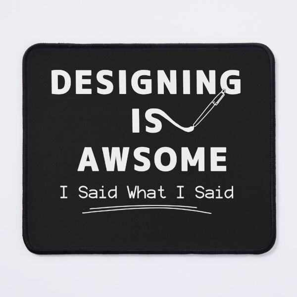 Item preview, Designing Is Awesome | Typography Shirt for Graphic Designers |  I Said What I Said designed and sold by Cordilla_Xevoc.