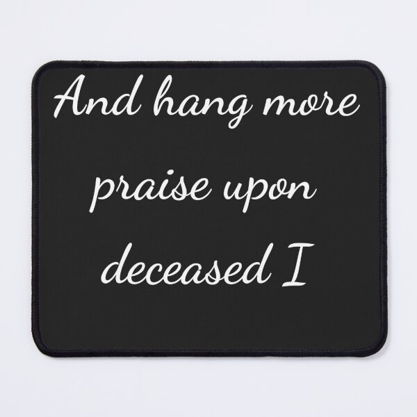 Item preview, “And hang more praise upon deceased I” - handwriting white designed and sold by ariksworld.
