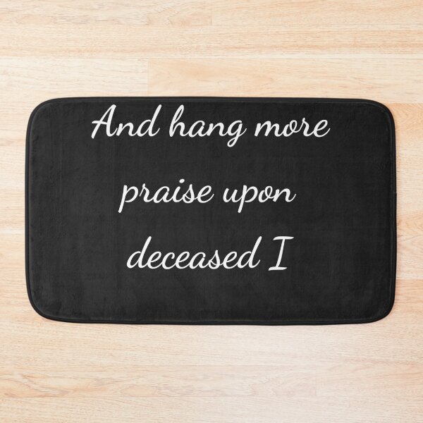 Item preview, “And hang more praise upon deceased I” - handwriting white designed and sold by ariksworld.
