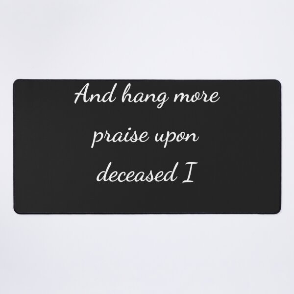 Item preview, “And hang more praise upon deceased I” - handwriting white designed and sold by ariksworld.