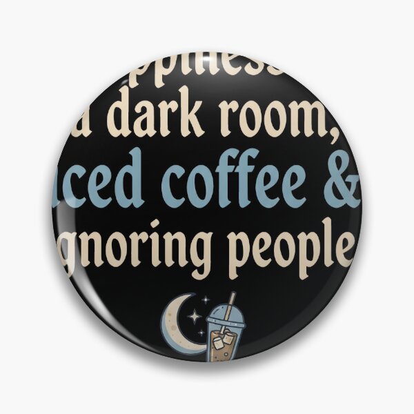 Item preview, Happiness is a dark room, iced coffee & ignoring people designed and sold by OH-MY-GOTH.