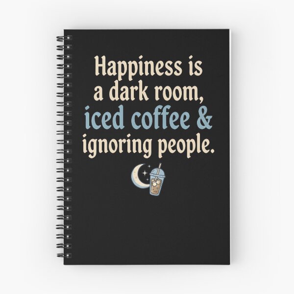 Item preview, Happiness is a dark room, iced coffee & ignoring people designed and sold by OH-MY-GOTH.