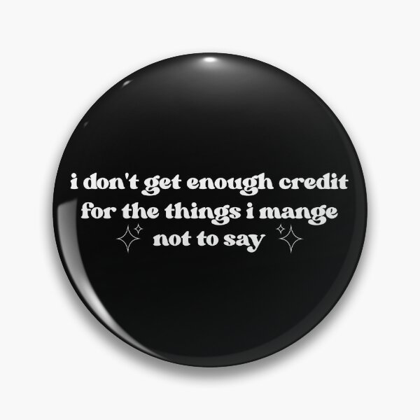 Item preview, I don't get enough credit for the things I mange not to say, Sarcastic Shirt, Adult Humor Shirt designed and sold by faridman.