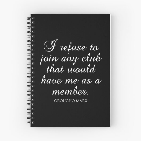 Item preview, Groucho Marx Quotes - I Refuse To Join Any Club That Would Have Me As A Member designed and sold by HENLeyCos-GROV.
