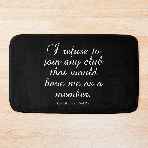 Item preview, Groucho Marx Quotes - I Refuse To Join Any Club That Would Have Me As A Member designed and sold by HENLeyCos-GROV.
