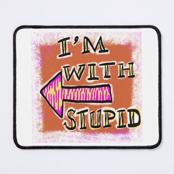 Item preview, I'm With Stupid designed and sold by SombreroDoodles.