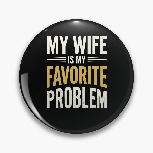 Item preview, My-Wife-Is-My-Favorite-Problem designed and sold by SofenArt.