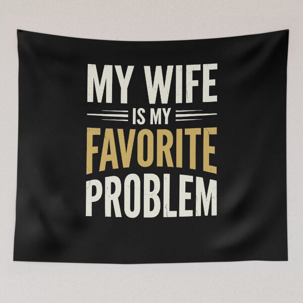 Item preview, My-Wife-Is-My-Favorite-Problem designed and sold by SofenArt.