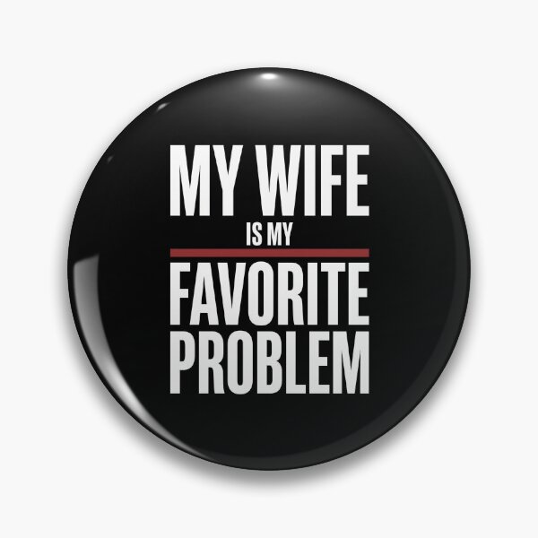 Item preview, My Wife Is My Favorite Problem Marriage designed and sold by SofenArt.