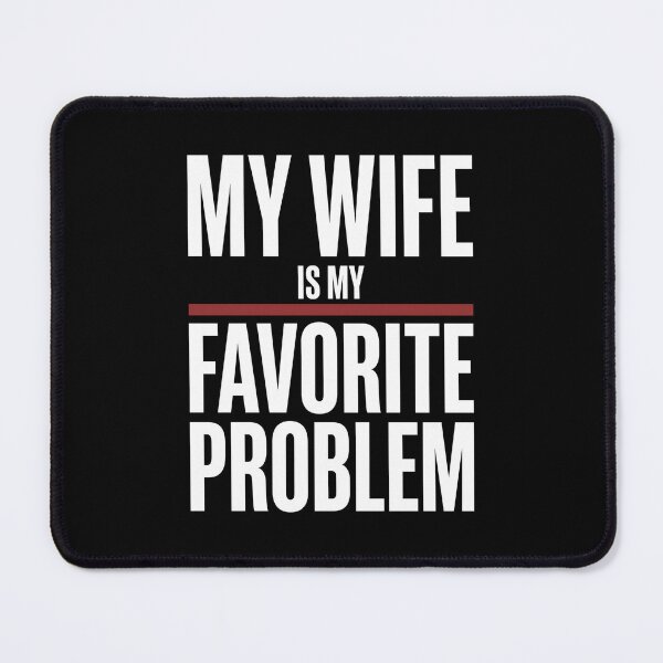 Item preview, My Wife Is My Favorite Problem Marriage designed and sold by SofenArt.