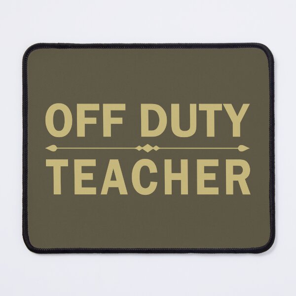 Item preview, Funny Off Duty Teacher Quote designed and sold by HotHibiscus.