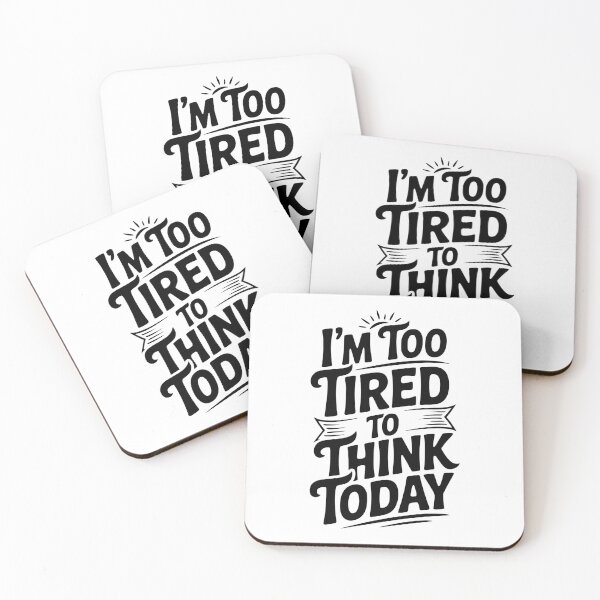 Item preview, I'm Too Tired To Think Today designed and sold by Frank Ring.