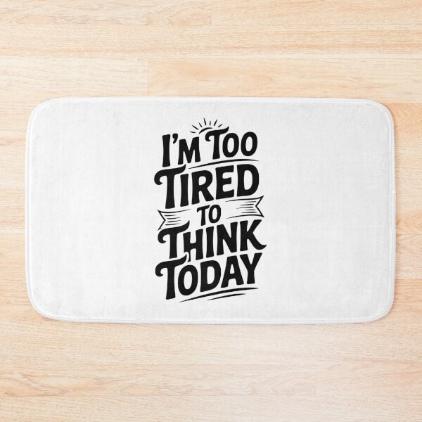 Item preview, I'm Too Tired To Think Today designed and sold by Frank Ring.