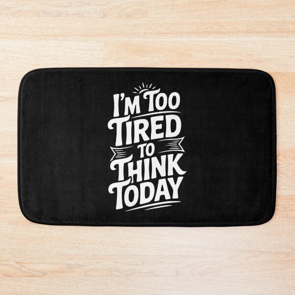Item preview, I'm Too Tired To Think Today designed and sold by Frank Ring.