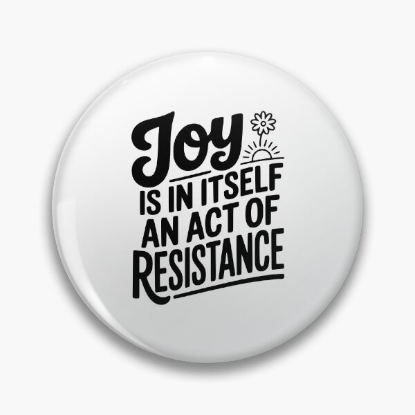Item preview, Joy Is In Itself An Act of Resistance designed and sold by Frank Ring.