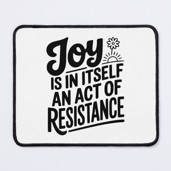 Item preview, Joy Is In Itself An Act of Resistance designed and sold by Frank Ring.