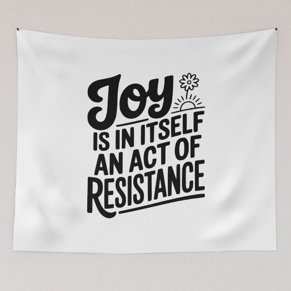 Item preview, Joy Is In Itself An Act of Resistance designed and sold by Frank Ring.