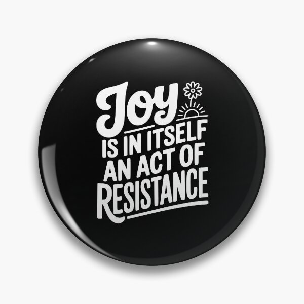 Item preview, Joy Is In Itself An Act of Resistance designed and sold by Frank Ring.