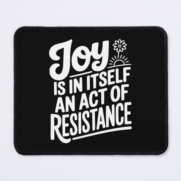 Item preview, Joy Is In Itself An Act of Resistance designed and sold by Frank Ring.