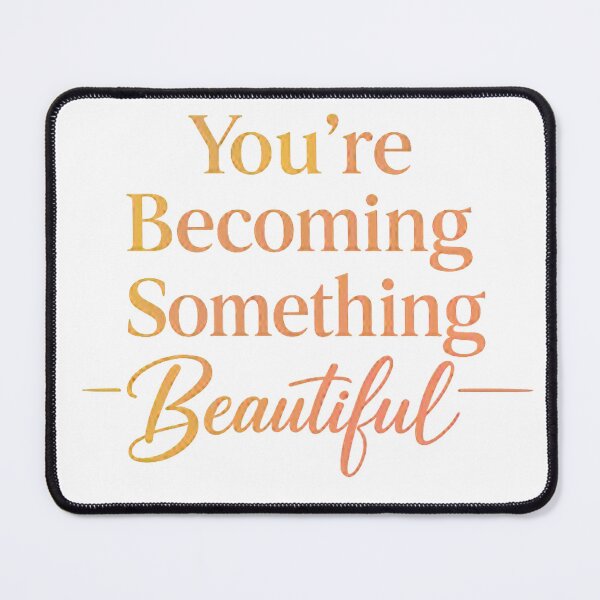 Item preview, You’re Becoming Something Beautiful – Inspirational Quote Design designed and sold by EdgeSphere.