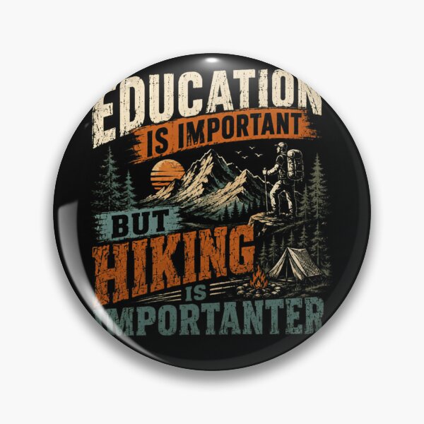 Item preview, Education Is Important But Hiking Is Importanter Outdoor Hiker Adventure designed and sold by HumansStuck12.