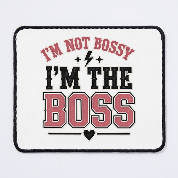 Item preview, I'm Not Bossy I'm the Boss - Sassy Girl Quote designed and sold by oumayma mokrane.