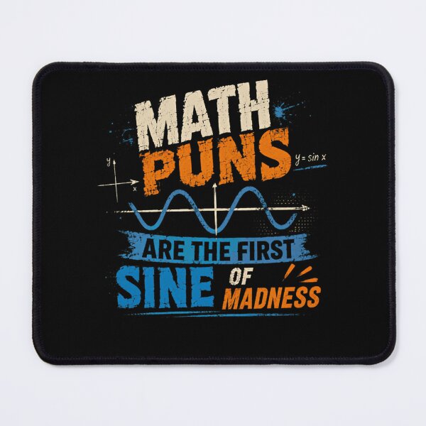 Item preview, Math Puns Are The First Sine Of Madness Math Humor Trigonometry Teacher Student designed and sold by HumansStuck12.