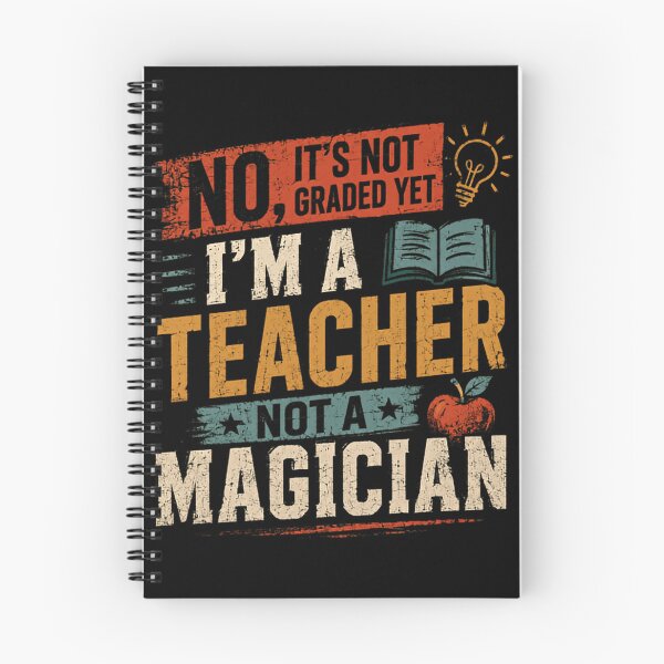 Item preview, No, It's Not Graded Yet I'm A Teacher Not A Magician Funny Teacher Educator School Staff designed and sold by HumansStuck12.