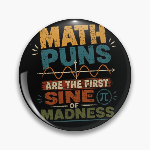 Item preview, Math Puns Are The First Sine Of Madness Math Humor Mathematician Teacher Student designed and sold by HumansStuck12.