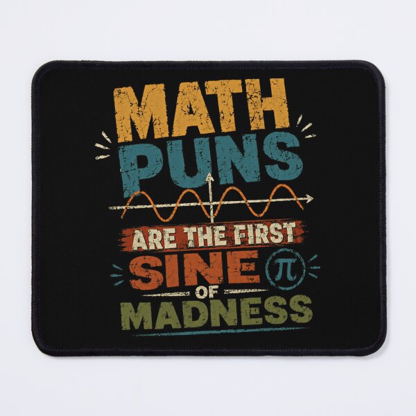 Item preview, Math Puns Are The First Sine Of Madness Math Humor Mathematician Teacher Student designed and sold by HumansStuck12.