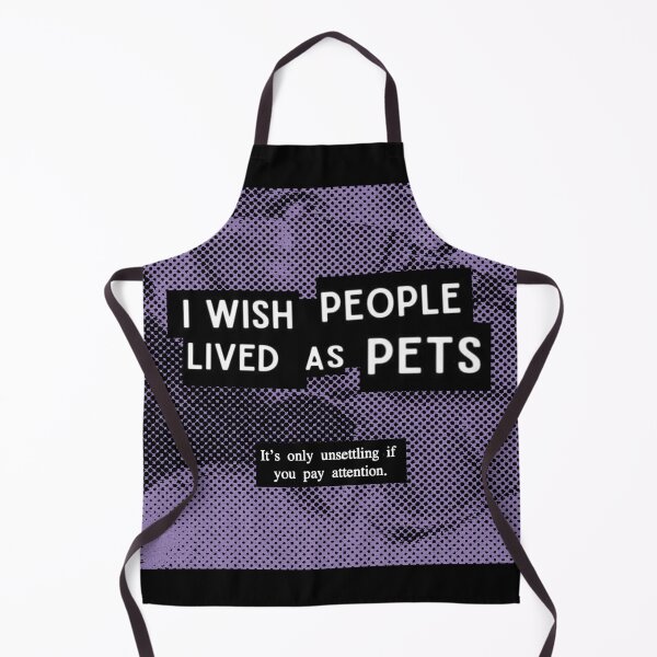 Item preview, I Wish People Lived As Pets designed and sold by weirdove.