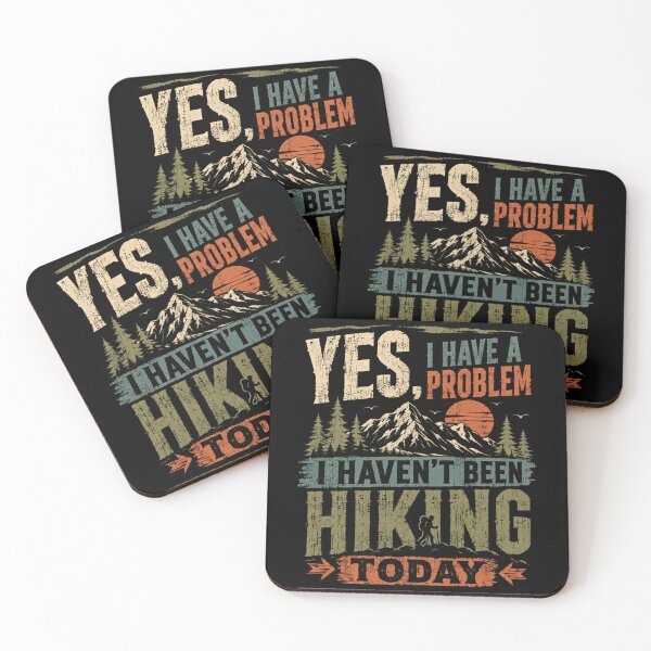 Item preview, Yes, I Have A Problem I Haven't Been Hiking Today Hiker Mountain Outdoor Trekking designed and sold by HumansStuck12.