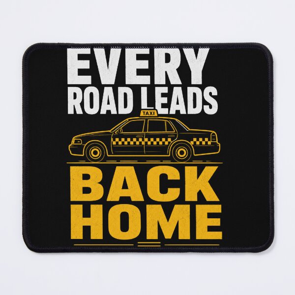 Item preview, Every Road Leads Back Home Taxi Quote designed and sold by Haque Desigens.