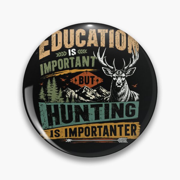 Item preview, Education Is Important But Hunting Is Importanter Deer Hunter Outdoorsman designed and sold by HumansStuck12.