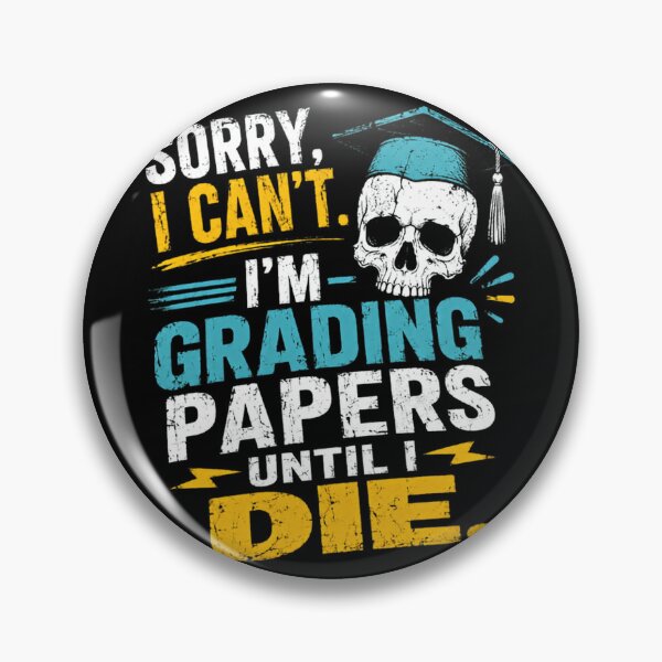 Item preview, Sorry, I Can't. I'm Grading Papers Until I Die. Teacher Educator Professor Grading School designed and sold by HumansStuck12.
