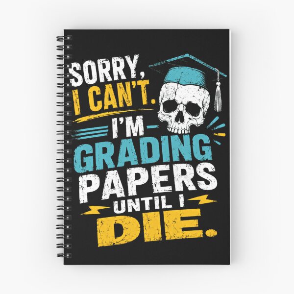 Item preview, Sorry, I Can't. I'm Grading Papers Until I Die. Teacher Educator Professor Grading School designed and sold by HumansStuck12.