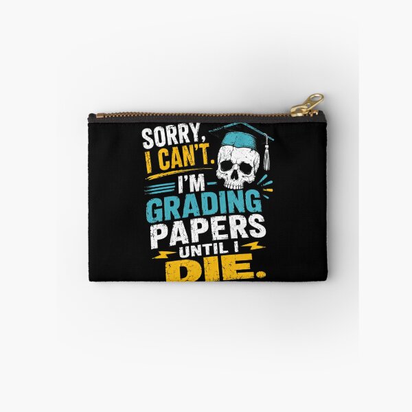 Item preview, Sorry, I Can't. I'm Grading Papers Until I Die. Teacher Educator Professor Grading School designed and sold by HumansStuck12.