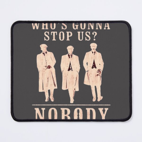 Item preview, Peaky Blinders Whos Gonna Stop Us Nobodypng ⭐⭐⭐⭐⭐ designed and sold by Wings2021.