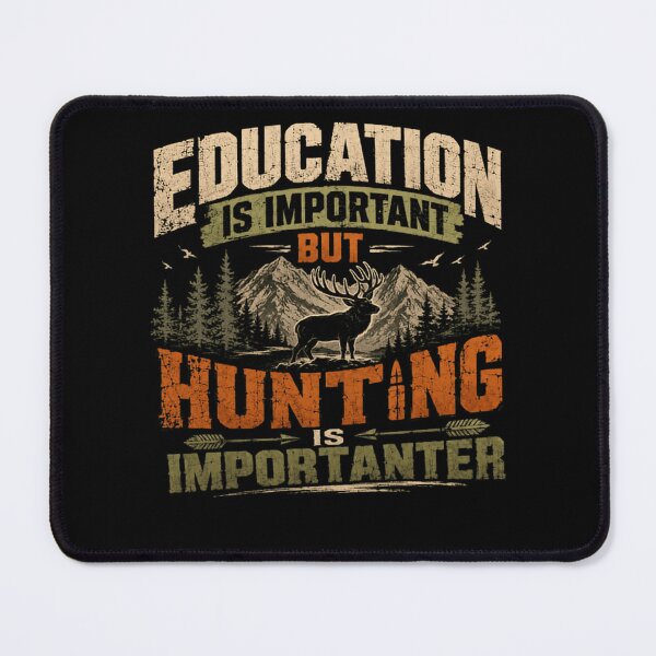 Item preview, Education Is Important But Hunting Is Importanter Hunter Outdoorsman Deer Hunting designed and sold by HumansStuck12.