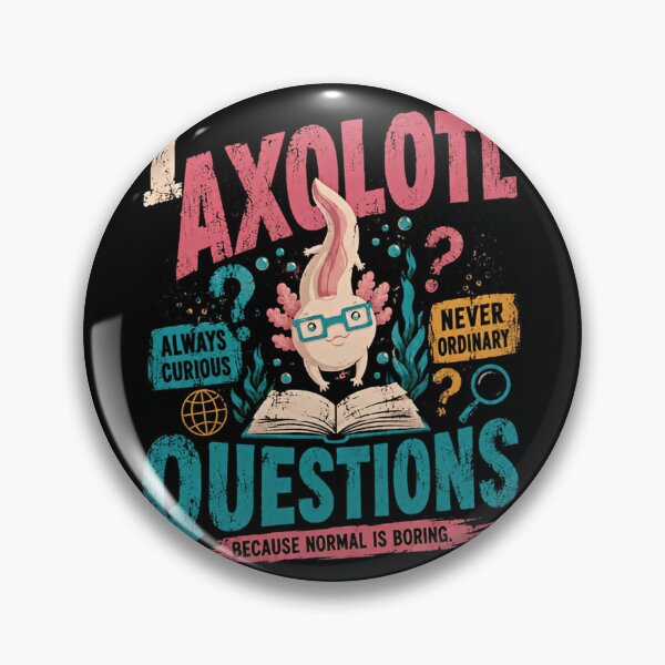 Item preview, I Axolotl Questions Always Curious Never Ordinary Because Normal Is Boring Axolotl Lover Curious Mind designed and sold by HumansStuck12.