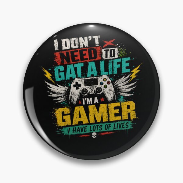 Item preview, I Don't Need To Get A Life I'm A Gamer I Have Lots Of Lives Gaming Player designed and sold by RetroMini2026.