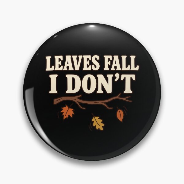 Item preview, Leaves Fall I Don't Funny Fall Autumn Seasonal Humor designed and sold by DreamLayerStudio.
