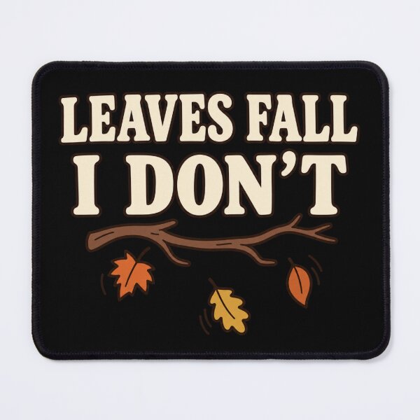Item preview, Leaves Fall I Don't Funny Fall Autumn Seasonal Humor designed and sold by DreamLayerStudio.