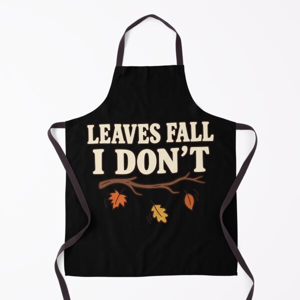 Item preview, Leaves Fall I Don't Funny Fall Autumn Seasonal Humor designed and sold by DreamLayerStudio.