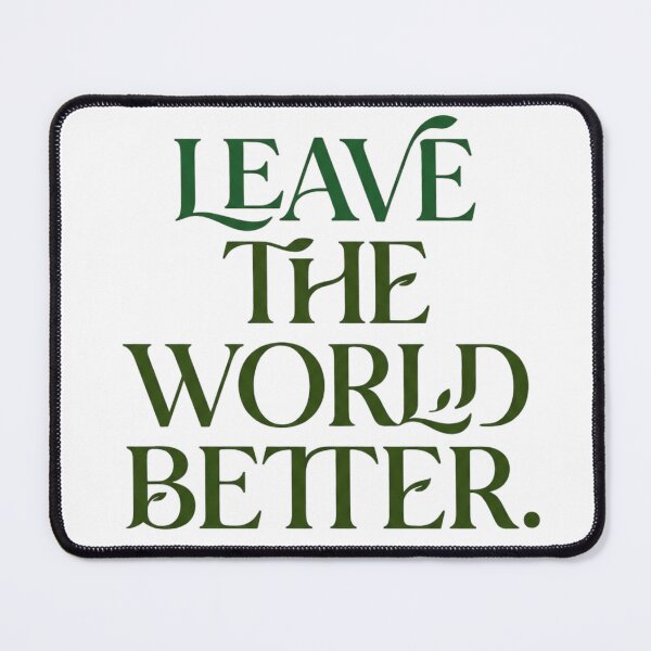 Item preview, Leave the World Better | Nature Sustainability Positive Impact Typography designed and sold by Amr Darwish Graphic designer.