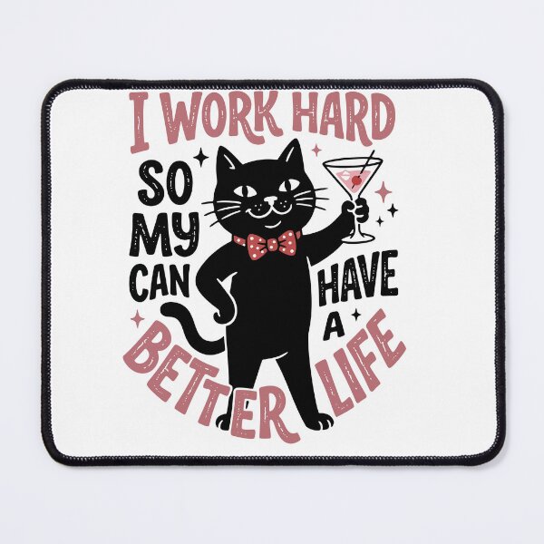 Item preview,  Work Hard So My Cat Can Have a Better Life designed and sold by Conpo.