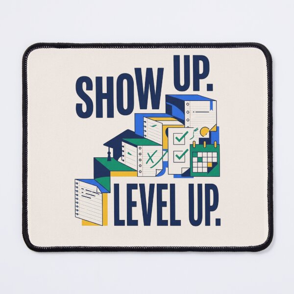 Item preview, Show Up Level Up | College Student Motivation Back to School Gift designed and sold by Amr Darwish Graphic designer.